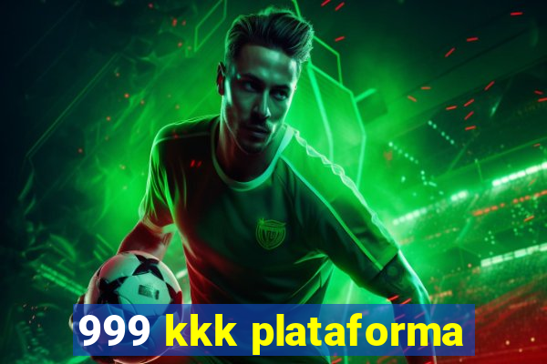 999 kkk plataforma